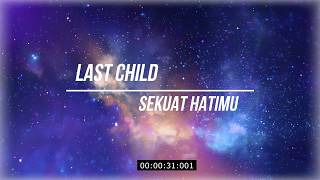 Last Child - Sekuat Hatimu (Lirik)