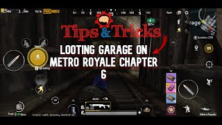 METRO ROYALE TIPS AND TRICKS  FOR LOOTING ON GARAGE  CHAPTER 6