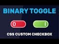 CSS Binary Toggle | CSS Custom Checkbox  | CSS Tutorial