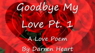Goodbye My Love Pt1 - A Poem About Losing a Loved One