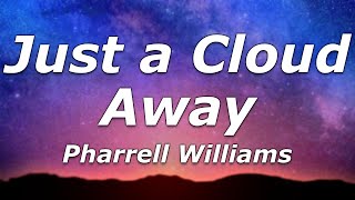 Pharrell Williams - Just a Cloud Away (Lyrics) - "This rainy day is temporary"