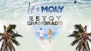 Liz & Miguel Moly - "Estoy Enamorado" (Video Oficial)