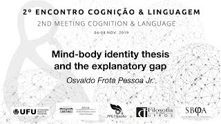 Osvaldo Frota Pessoa Jr. - "Mind-body identity thesis and the explanatory gap"