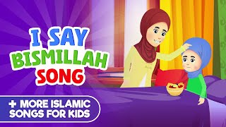I Say Bismillah Song + More Islamic Songs For Kids Compilation I Nasheed