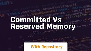 Committed vs reserved memory