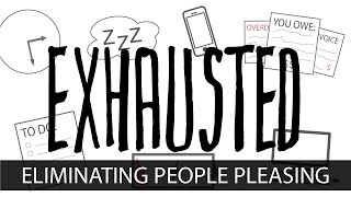 Eliminating People Pleasing - Exhausted