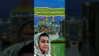 Həmidə Ömərova - İmam Hüseyn haqda fikirləri #islam #imam #imamhüseyin #imamhussain #hamida