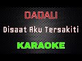 Dadali - Disaat Aku Tersakiti [Karaoke] | LMusical