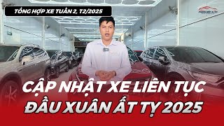 🔴 Cập nhật xe LIÊN TỤC, đầu xuân Ất Tỵ 2025| Auto Phong Bổn Bình Dương | Tổng hợp xe tuần 2, T2/2025