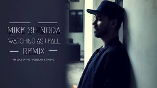 Mike Shinoda - Watching As I Fall (Remix by EOTP \u0026 zwieR.Z)