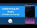 Calibrating Air Scale in the Blue Ink Tech app