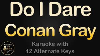 Conan Gray - Do I Dare Karaoke Instrumental Lower Higher Female & Original Key