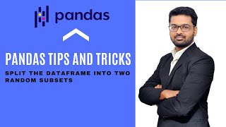 Python Pandas Tutorial (Tips and Tricks):- Split Data-Frame in two random subsets