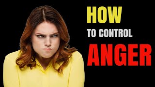 How to Control Your Anger Easily | 9 Anger Management Tips