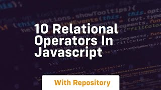 10 relational operators in javascript