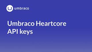 Umbraco Heartcore: API keys