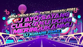 Dj Ayo Sayang Culik Aku Dong X Merindukanmu (Jedag Jedug Viral Tiktok Terbaru 2024) Dj Komang Rimex