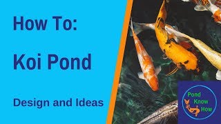 How To Koi Pond Design and Ideas