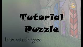 Tutorial Puzzle / Bean and Nothingness