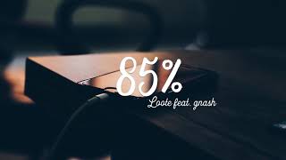 [Lyrics + Vietsub] 85% - Loote feat. gnash