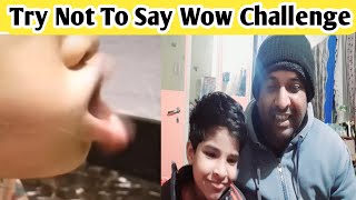 Try not to say WOW Challenge  | Try  | triggered insaan | Wanderers Hub | ambrish yadav vlogs
