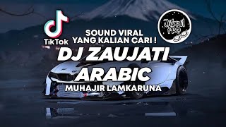 DJ ZAUJATI / ZAUJI - MUHAJIR LAMKARUNA | DJ ARABIC TIKTOK VIRAL 2023 ! Jibril Pro Version