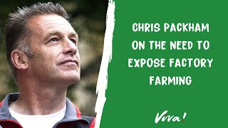 Chris Packham on the Need to Expose Factory Farming