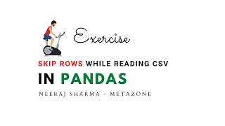 Exercise - skip rows in reading csv using pandas