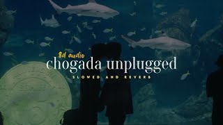 Chogada Unplugged - Darshan Raval || Slowed Reverbed ( 8D )