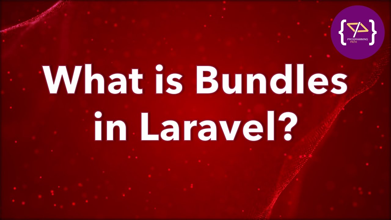 Bundles In Laravel | Bundles In Laravel: Everything You Need To Know ...