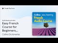 Easy French Course for Beginners: Learn the… by Collins Dictionaries · Audiobook preview