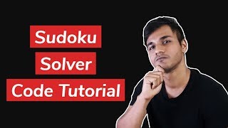 Sudoku Solving Algorithm with Backtracking | A Helpful Line-by-line Code Tutorial | Part 2