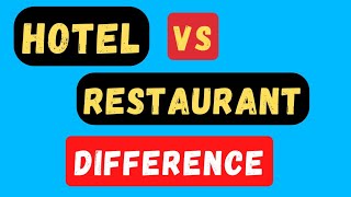 Hotel vs Restaurant | Difference Between Hotel and Restaurant