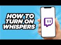 How To Turn On Twitch Whispers On Your Phone | Easy Tutorial (2024)