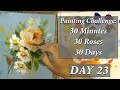 30 minutes - 30 roses - 30 days Painting Challenge Day 23