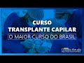 O MAIOR CURSO DE TRANSPLANTE CAPILAR DO BRASIL