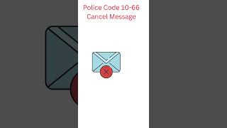 Police Code 10 66 Cancel Message #codes #policeradio #automobile #police #radiocode