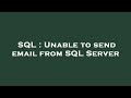 SQL : Unable to send email from SQL Server
