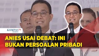 [FULL] Keterangan Anies usai Debat Ketiga Pilpres 2024: Ini Bukan Persoalan Pribadi