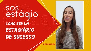 Como ser um estagiário de sucesso - SOS ESTÁGIO