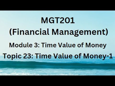 MGT201(Financial Management) Module 3 (Time Value Of Money)Topic 23 ...