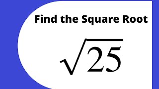 The square root of 25