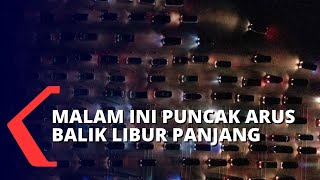 Antisipasi Macet, Malam Ini Akan Jadi Puncak Arus Balik Libur Panjang