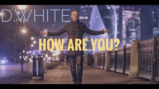 D.White - How Are You? (Official Music Video) NEW Italo Disco, Euro Disco, Mega Hit, Super Song