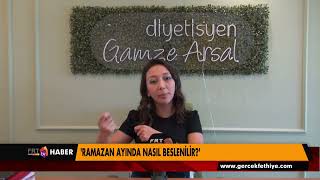 RAMAZAN AYINDA BESLENME UYARISI RAMAZAN AYINDA NASIL BESLENİLİR