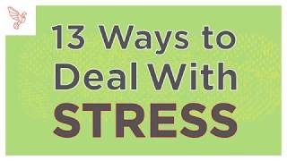 13 Ways To Deal With Stress