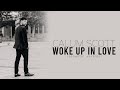 Woke Up in Love (acoustic) - Calum Scott [Lyrics]