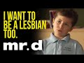 You Can All Be Lesbians | Mr. D | CBC