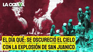 EL DÍA QUÉ: LA NEGLIGENCIA y CORRUPCIÓN CIMBRARON al PAÍS con la EXPLOSIÓN de SAN JUANICO