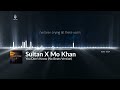 Sultan X Mo Khan - You Don't Know ( No Beats Version )